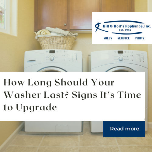 How Long Should Your Washer Last? Signs It's Time to Upgrade | Bill & Rod's